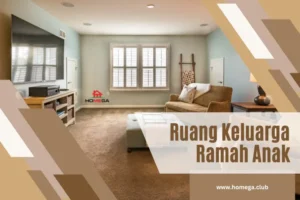 Tips Menciptakan Ruang Keluarga Ramah Anak - Homega