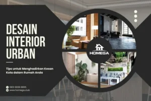 Desain Interior Urban - Tips untuk Menghadirkan Kesan Kota dalam Rumah Anda - Homega
